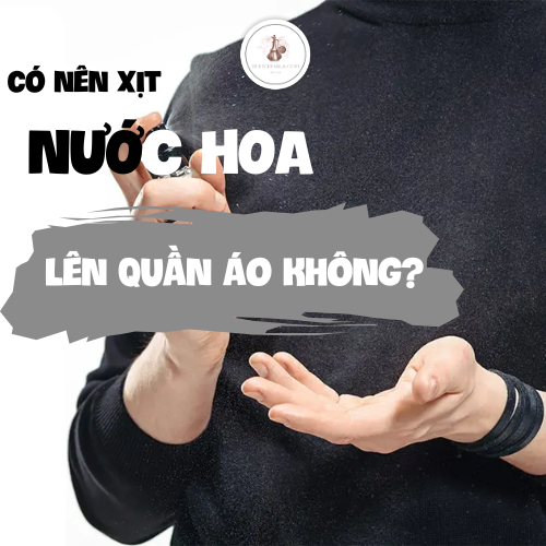 Có Nên Xịt Nước Hoa Lên Quần Áo